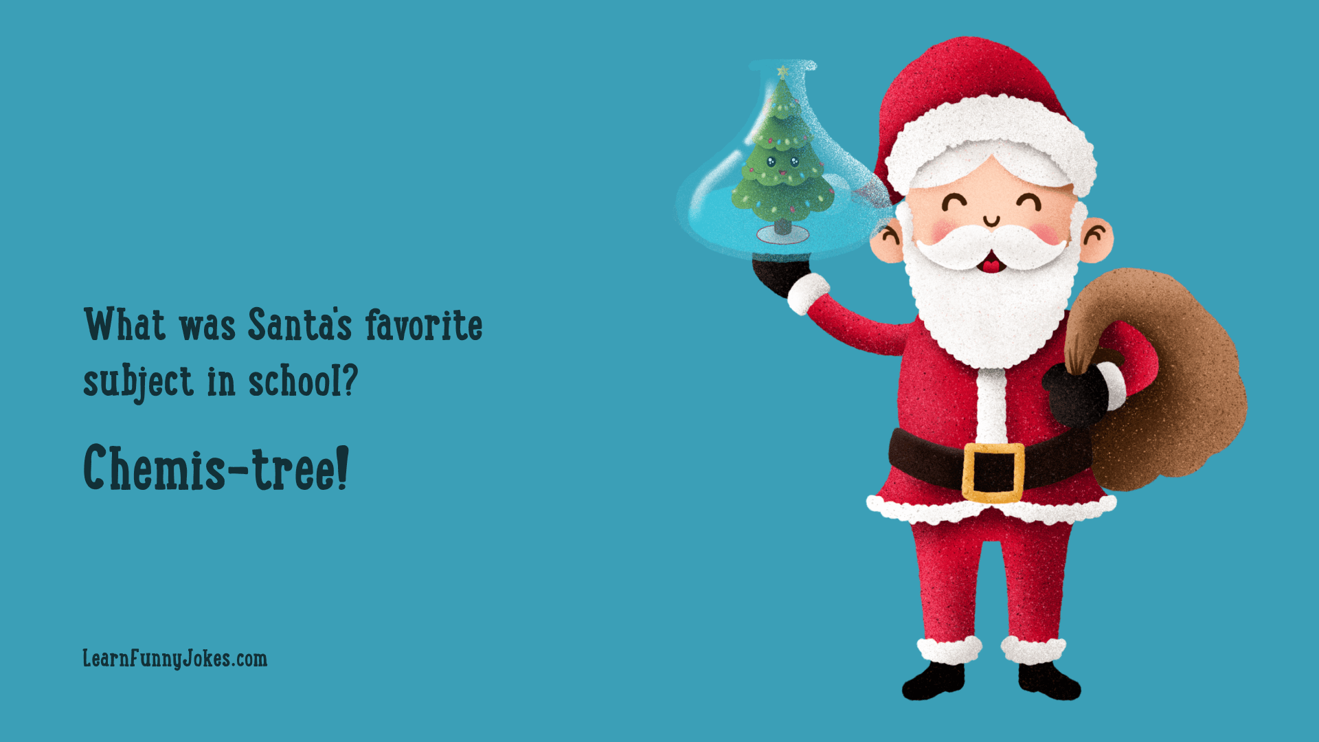 Funny Christmas Zoom Background - What was Santa's favorite subject in  school? Chemis-tree! — Learn Funny Jokes